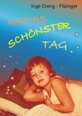 Cover-Bild zum Titel 'KATHIS SCHÖNSTER TAG' von 'Inge Elsing-Fitzinger'