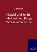 Handel und Schifffahrt auf dem Roten Meer in alten Zeiten - J. Lieblein