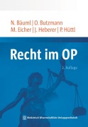 Cover-Bild zum Titel 'Recht im OP' von 'Jörg Heberer, Marco Eicher, Peter Hüttl, Oliver Butzmann, Nicole Bäuml'