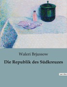 Cover-Bild zum Titel 'Die Republik des Südkreuzes' von 'Waleri Brjussow'