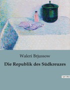 Cover-Bild zum Titel 'Die Republik des Südkreuzes' von 'Waleri Brjussow'