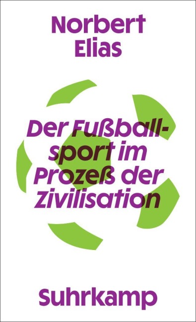 Der Fußballsport im Prozeß der Zivilisation - Norbert Elias