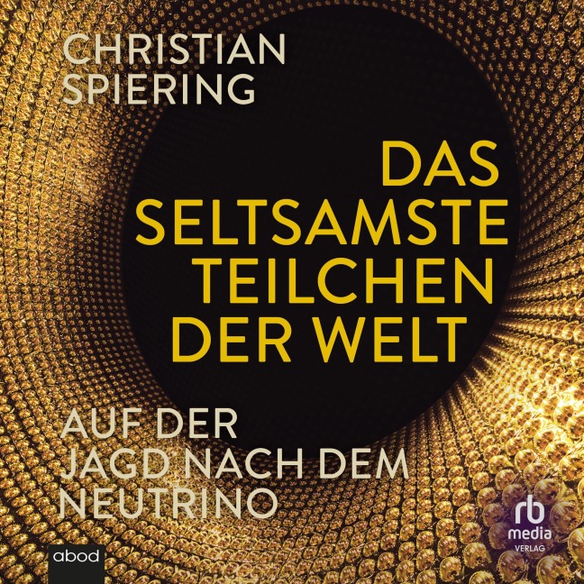Das seltsamste Teilchen der Welt - Christian Spiering