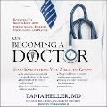 On Becoming a Doctor Lib/E: Everything You Need to Know about Medical School, Residency, Specialization, and Practice - Tania Heller