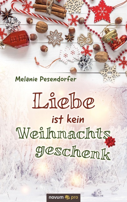 Liebe ist kein Weihnachtsgeschenk - Melanie Pesendorfer