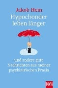 Cover-Bild zum Titel 'Hypochonder leben länger' von 'Jakob Hein'