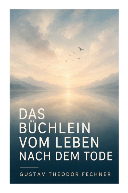Das Büchlein vom Leben nach dem Tode - Gustav Theodor Fechner