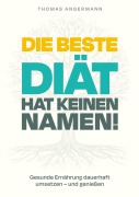 Cover-Bild zum Titel 'Die beste Diät hat keinen Namen' von 'Thomas Angermann'
