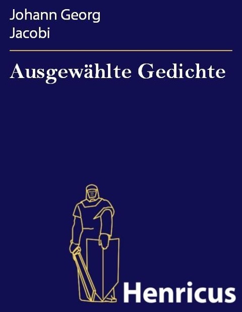 Ausgewählte Gedichte - Johann Georg Jacobi