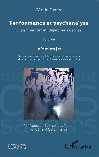 Performance et psychanalyse Expérimenter et (de)signer nos vies suivi de - Cecile Croce