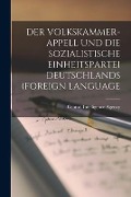 Der Volkskammer-Appell Und Die Sozialistische Einheitspartei Deutschlands (Foreign Language - 