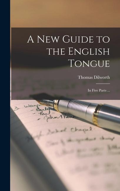 A New Guide to the English Tongue [microform]: in Five Parts ... - 