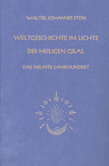 Weltgeschichte im Lichte des heiligen Gral. Das neunte Jahrhundert - Walter Johannes Stein