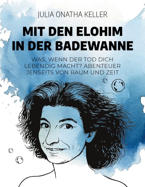 Mit den Elohim in der Badewanne - Julia Onatha Keller