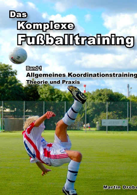 Das Komplexe Fußballtraining - Martin Drobe