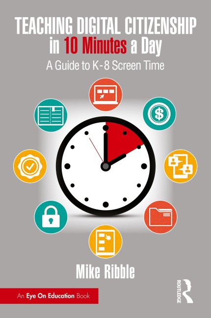 Teaching Digital Citizenship in 10 Minutes a Day - Mike Ribble