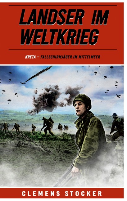 Landser im Weltkrieg - Kreta - Clemens Stocker