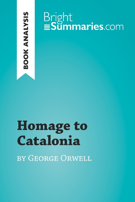 Homage to Catalonia by George Orwell (Book Analysis) - Bright Summaries