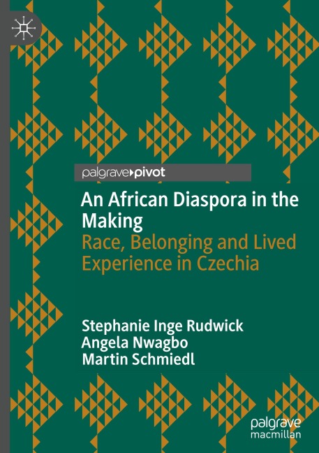 An African Diaspora in the Making - Stephanie Inge Rudwick, Martin Schmiedl, Angela Nwagbo