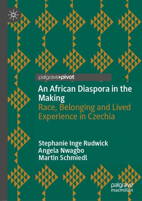An African Diaspora in the Making - Stephanie Inge Rudwick, Martin Schmiedl, Angela Nwagbo