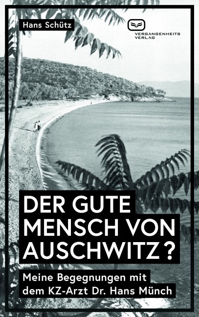 DER GUTE MENSCH VON AUSCHWITZ ? - Hans Schütz