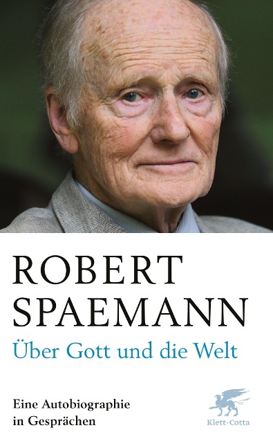 Über Gott und die Welt - Robert Spaemann