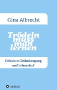 Cover-Bild zum Titel 'Trödeln muss man lernen' von 'Birgit Regina Albrecht'