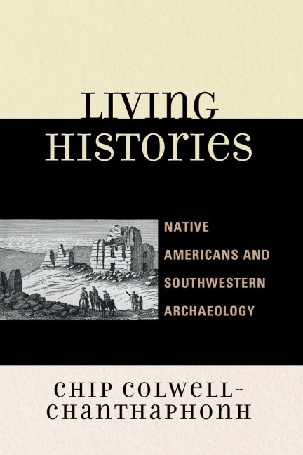 Living Histories - Chip Colwell-Chanthaphonh