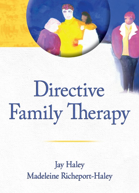 Directive Family Therapy - Jay Haley, Madeleine Richeport-Haley