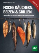 Cover-Bild zum Titel 'Fische räuchern, beizen & grillen' von 'Wolfgang Hauer'