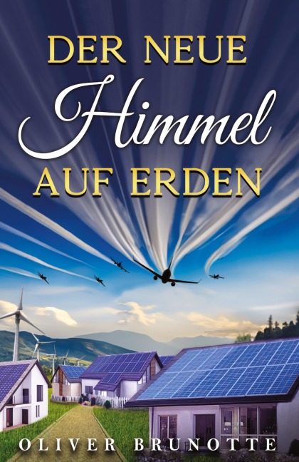 Der neue Himmel auf Erden - Oliver Brunotte