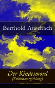 Der Kindesmord (Kriminalerzählung) - Berthold Auerbach