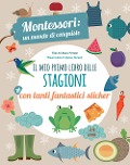 Cover-Bild zum Titel 'Il mio primo libro delle stagioni. Montessori un mondo di conquiste. Con adesivi' von 'Chiara Piroddi'