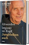 Cover-Bild zum Titel 'Altwerden beginnt im Kopf - Jungbleiben auch' von 'Notker Wolf, Leo G. Linder'