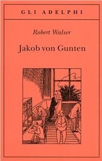 Jakob von Gunten. Un diario - Robert Walser