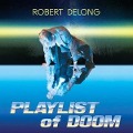 Cover-Bild zum Titel 'PLAYLIST of DOOM' von 'Robert Delong'