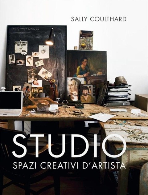 Studio. Spazi creativi d'artista - Sally Coulthard