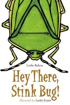 Hey There, Stink Bug! - Leslie Bulion