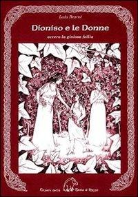 Dioniso e le donne. Ovvero la gioiosa follia - Leda Bearnè