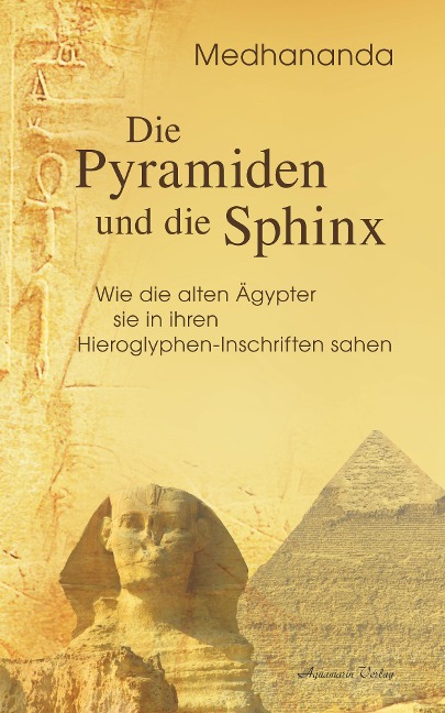 Die Pyramiden und die Sphinx: Wie die alten Ägypter sie in ihren Hieroglyphen-Inschriften sahen - Medhananda