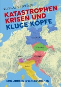 Cover-Bild zum Titel 'Katastrophen, Krisen und kluge Köpfe' von 'Reinhard Stocker'