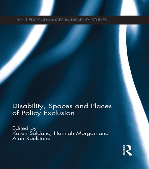 Disability, Spaces and Places of Policy Exclusion - 