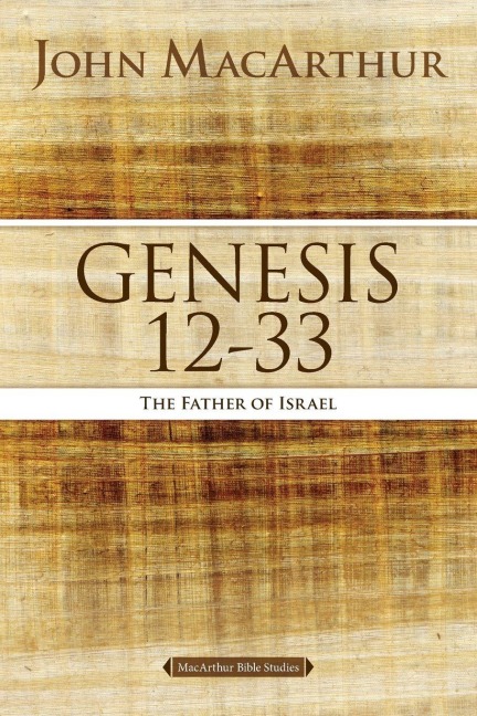 El Genesis 12 to 33 - John F. Macarthur