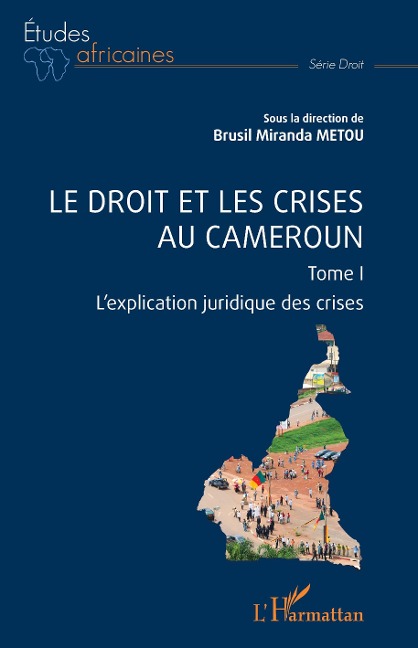 Le droit et les crises au Cameroun. Tome1 - Metou