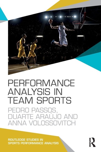 Performance Analysis in Team Sports - Pedro Passos, Duarte Araújo, Anna Volossovitch