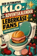 Cover-Bild zum Titel 'Der ultimative Klo-Adventskalender für Leberkäse-Fans' von 'Theo Schäfer'