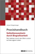Cover-Bild zum Titel 'Praxishandbuch Selbstbewusstsein durch Biografiearbeit' von 'Hubert Klingenberger'