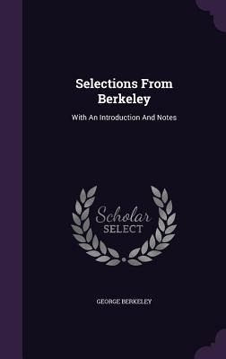 Selections From Berkeley: With An Introduction And Notes - George Berkeley