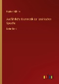 Ausführliche Grammatik der lateinischen Sprache - Raphael Kühner