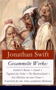 Cover-Bild zum Titel 'Gesammelte Werke: Gulliver's Reisen + Irland + Tagebuch für Stella + Die Bücherschlacht + Ein Märchen von einer Tonne + Unterricht für alle Arten unerfahrner Bedienten' von 'Jonathan Swift'